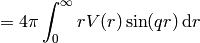 =4\pi\int_0^\infty rV(r)\sin(qr)\,\d r