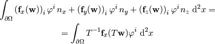 \int_{\partial\Omega}
\left({\bf f}_x({\bf w})\right)_i
    \varphi^i\, n_x
+ \left({\bf f}_y({\bf w})\right)_i
    \varphi^i\, n_y
+ \left({\bf f}_z({\bf w})\right)_i
    \varphi^i\, n_z
\ \d^2 x
=

=
\int_{\partial\Omega}
T^{-1} {\bf f}_x(T {\bf w}) \varphi^i
\ \d^2 x