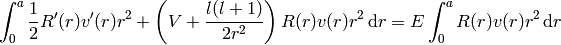 \int_0^a {1\over2}R'(r)v'(r)r^2+ \left(V+{l(l+1)\over2r^2}\right)R(r)v(r)r^2\,\d r = E\int_0^aR(r)v(r)r^2\,\d r