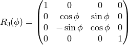 R_3(\phi)= \mat{ 1 & 0 & 0 & 0\cr 0 & \cos\phi & \sin\phi & 0\cr 0 & -\sin\phi & \cos\phi & 0\cr 0 & 0 & 0 & 1\cr}