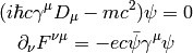 (i\hbar c\gamma^\mu D_\mu-mc^2)\psi=0

\partial_\nu F^{\nu\mu}=-ec\bar\psi\gamma^\mu\psi