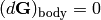 (d{\bf G})_{\rm body}=0