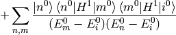 + \sum_{n,m} {\ket{n^0} \braket{n^0|H^1|m^0} \braket{m^0|H^1|i^0} \over (E_m^0-E_i^0)(E_n^0-E_i^0) }