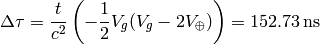 \Delta\tau ={t\over c^2} \left(-{1\over2}V_g(V_g-2V_\oplus) \right) =152.73{\rm\,ns}