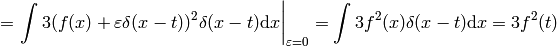 =\left.\int3(f(x)+\varepsilon\delta(x-t))^2\delta(x-t)\d x \right|_{\varepsilon=0}=\int3f^2(x)\delta(x-t)\d x=3f^2(t)