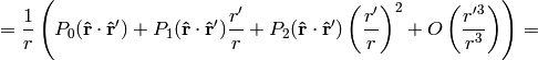 ={1\over r}\left( P_0({\bf\hat r}\cdot {\bf\hat r'}) + P_1({\bf\hat r}\cdot {\bf\hat r'}){r'\over r} + P_2({\bf\hat r}\cdot {\bf\hat r'})\left(r'\over r\right)^2 + O\left(r'^3\over r^3\right) \right) =