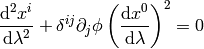 {\d^2 x^i\over\d\lambda^2} + \delta^{ij}\partial_j\phi \left({\d x^0\over\d\lambda}\right)^2 =0