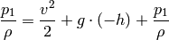 {p_1\over\rho} = {v^2\over 2} + g\cdot (-h) + {p_1\over \rho}