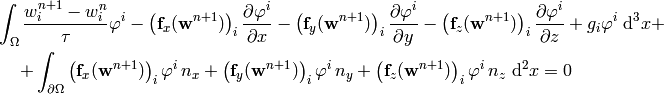 \int_{\Omega} {w_i^{n+1}-w_i^n\over\tau}\varphi^i
    - \left({\bf f}_x({\bf w}^{n+1})\right)_i
      {\partial \varphi^i\over\partial x}
    - \left({\bf f}_y({\bf w}^{n+1})\right)_i
      {\partial \varphi^i\over\partial y}
    - \left({\bf f}_z({\bf w}^{n+1})\right)_i
      {\partial \varphi^i\over\partial z}
    + g_i \varphi^i
    \ \d^3 x
    +

+\int_{\partial\Omega}
    \left({\bf f}_x({\bf w}^{n+1})\right)_i
    \varphi^i\, n_x
+ \left({\bf f}_y({\bf w}^{n+1})\right)_i
    \varphi^i\, n_y
+ \left({\bf f}_z({\bf w}^{n+1})\right)_i
    \varphi^i\, n_z
\ \d^2 x
=0