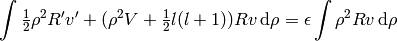 \int \half \rho^2 R'v' + (\rho^2 V + \half l(l+1)) Rv\,\d\rho =
\epsilon \int \rho^2 Rv \,\d \rho