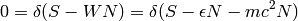 0 = \delta (S - W N) = \delta (S - \epsilon N - mc^2N)