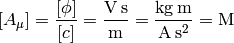 [A_\mu]={[\phi]\over [c]}=\rm{V\,s\over m} = {kg\, m\over A\,s^2}=M