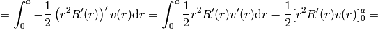 =\int_0^a -{1\over2}\left(r^2 R'(r)\right)'v(r) \d r =\int_0^a {1\over2}r^2 R'(r)v'(r) \d r-{1\over2} [r^2R'(r)v(r)]_0^a=