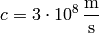 c = 3\cdot10^8\rm\,{m\over s}