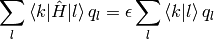 \sum_l \braket{k|\hat H|l}q_l =
    \epsilon \sum_l\braket{k|l}q_l