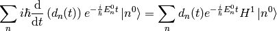 \sum_n i\hbar{\d\over\d t}\left( d_n(t)\right) e^{-{i\over\hbar}E^0_n t}\ket{n^0} =\sum_n d_n(t) e^{-{i\over\hbar}E^0_n t}H^1\ket{n^0}