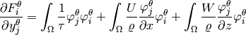 \frac{\partial F^{\theta}_i}{\partial y^{\theta}_j} =  \int_{\Omega} \frac{1}{\tau} \varphi^{\theta}_j\varphi^{\theta}_i + \int_{\Omega} \frac{U}{\varrho}\frac{\varphi^{\theta}_j}{\partial x}\varphi^{\theta}_i + \int_{\Omega} \frac{W}{\varrho}\frac{\varphi^{\theta}_j}{\partial z}\varphi^{\theta}_i