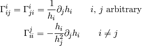 \Gamma^i_{ij} = \Gamma^i_{ji} ={1\over h_i} \partial_j h_i \quad\quad
    \mbox{$i$, $j$ arbitrary}

\Gamma^j_{ii} =-{h_i\over h_j^2} \partial_j h_i \quad\quad
    \mbox{$i\neq j$}