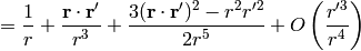 ={1\over r} +{{\bf r}\cdot {\bf r'}\over r^3} +{3({\bf r}\cdot {\bf r'})^2-r^2r'^2\over 2r^5} + O\left(r'^3\over r^4\right)