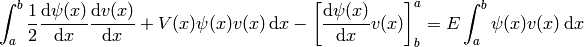 \int_a^b{1\over2}{\d\psi(x)\over\d x}{\d v(x)\over\d x}+V(x)\psi(x)v(x)\,\d x -\left[{\d\psi(x)\over\d x}v(x)\right]^a_b =E\int_a^b\psi(x)v(x)\,\d x