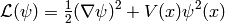 \L(\psi) = \half (\nabla \psi)^2 + V(x) \psi^2(x)