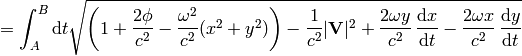 =\int_A^B\d t\sqrt{\left(1+{2\phi\over c^2}-{\omega^2\over c^2}(x^2+y^2)\right) -{1\over c^2}|{\bf V}|^2 +{2\omega y\over c^2}\,{\d x\over\d t} - {2\omega x\over c^2}\,{\d y\over\d t}}