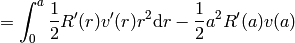 =\int_0^a {1\over2} R'(r)v'(r) r^2\d r -{1\over2} a^2R'(a)v(a)