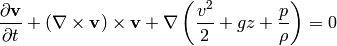 {\partial {\bf v}\over\partial t} +(\nabla \times {\bf v})\times{\bf v} +\nabla \left({v^2\over 2} + gz + {p\over\rho} \right)=0