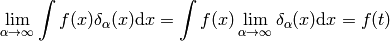 \lim_{\alpha\to\infty}\int f(x)\delta_\alpha(x)\d x = \int f(x)\lim_{\alpha\to\infty}\delta_\alpha(x)\d x = f(t)