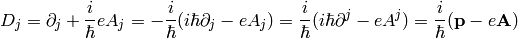 D_j = \partial_j + {i\over\hbar}e A_j=-{i\over\hbar}(i\hbar\partial_j-eA_j) ={i\over\hbar}(i\hbar\partial^j-eA^j) ={i\over\hbar}({\bf p}-e{\bf A})