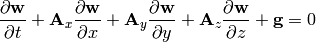 {\partial{\bf w}\over \partial t} +
{\bf A}_x
{\partial{\bf w}\over \partial x} +
{\bf A}_y
{\partial{\bf w}\over \partial y} +
{\bf A}_z
{\partial{\bf w}\over \partial z} +
{\bf g}= 0