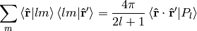 \sum_m\braket{{\bf\hat r}|lm}\braket{lm|{\bf\hat r'}}= {4\pi\over 2l+1} \braket{{\bf\hat r}\cdot{\bf\hat r'}|P_l}