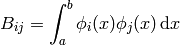 B_{ij}=\int_a^b\phi_i(x)\phi_j(x)\,\d x