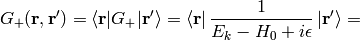 G_+({\bf r}, {\bf r'}) = \braket{{\bf r}|G_+|{\bf r'}}=\bra{{\bf r}}{1\over E_k-H_0+i\epsilon}\ket{{\bf r'}}=