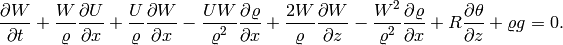 \frac{\partial W}{\partial t}  + \frac{W}{\varrho}\frac{\partial U}{\partial x} + \frac{U}{\varrho}\frac{\partial W}{\partial x} - \frac{UW}{\varrho^2}\frac{\partial \varrho}{\partial x}  + \frac{2W}{\varrho}\frac{\partial W}{\partial z}  - \frac{W^2}{\varrho^2} \frac{\partial \varrho}{\partial x} + R\frac{\partial \theta}{\partial z} + \varrho g= 0.