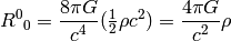 R^0{}_0={8\pi G\over c^4}(\half \rho c^2)={4\pi G\over c^2}\rho