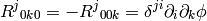 R^j{}_{0k0} = -R^j{}_{00k} = \delta^{ji}\partial_i\partial_k\phi