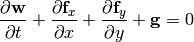 {\partial{\bf w}\over \partial t} +
{\partial{\bf f}_x\over \partial x} +
{\partial{\bf f}_y\over \partial y} +
{\bf g}= 0