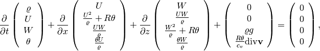 \frac{\partial}{\partial t} \left( \begin{array}{c} \varrho\\ U\\ W\\
   \theta \end{array} \right) + \frac{\partial}{\partial x} \left(
   \begin{array}{c} U\\ \frac{U^2}{\varrho} + R\theta\\
   \frac{UW}{\varrho}\\ \frac{\theta U}{\varrho} \end{array} \right) +
   \frac{\partial}{\partial z} \left( \begin{array}{c} W\\
   \frac{UW}{\varrho}\\ \frac{W^2}{\varrho} + R\theta\\ \frac{\theta
   W}{\varrho} \end{array} \right) + \left( \begin{array}{c} 0\\ 0\\
   \varrho g\\ \frac{R\theta}{c_v}\mbox{div}{\bf v} \end{array} \right) =
   \left( \begin{array}{c} 0\\ 0\\ 0\\ 0 \end{array} \right),