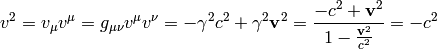 v^2 = v_\mu v^\mu = g_{\mu\nu}v^\mu v^\nu =
    -\gamma^2 c^2 + \gamma^2{\bf v}^2
= {-c^2 + {\bf v}^2 \over 1 - {{\bf v}^2\over c^2}} = -c^2