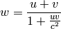 w = {u+v\over1+{uv\over c^2}}