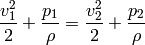 {v_1^2\over 2} + {p_1\over\rho} = {v_2^2\over 2} + {p_2\over\rho}