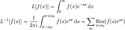 L[f(x)] = \int_0^{\infty} f(x) e^{-s x}\,\d x

L^{-1}[\bar f(s)]
= {1\over2\pi i}\int_{\sigma-i\infty}^{\sigma+i\infty}
    \bar f(s) e^{s x}\,\d s
= \sum_{s_0} \res_{s=s_0} (\bar f(s) e^{s x})