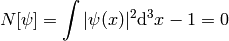 N[\psi] = \int|\psi(x)|^2 \d^3 x - 1 = 0