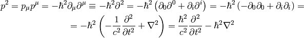 p^2 = p_\mu p^\mu = -\hbar^2\partial_\mu \partial^\mu \equiv
-\hbar^2\partial^2
= -\hbar^2\left(\partial_0\partial^0 + \partial_i\partial^i\right)
= -\hbar^2\left(-\partial_0\partial_0 + \partial_i\partial_i\right)
=

= -\hbar^2\left(-{1\over c^2}{\partial^2\over\partial t^2} + \nabla^2\right)
= {\hbar^2\over c^2}{\partial^2\over\partial t^2} - \hbar^2\nabla^2