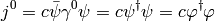 j^0=c\bar\psi\gamma^0\psi=c\psi^\dagger\psi=c\varphi^\dagger\varphi