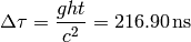 \Delta\tau ={ght\over c^2}=216.90{\rm\,ns}