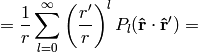 ={1\over r}\sum_{l=0}^\infty\left(r'\over r\right)^l P_l({\bf\hat r}\cdot {\bf\hat r'}) =