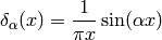 \delta_\alpha(x) = {1\over\pi x}\sin(\alpha x)