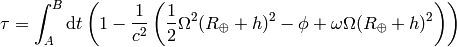 \tau =\int_A^B\d t\left(1-{1\over c^2}\left({1\over2} \Omega^2(R_\oplus+h)^2 - \phi +\omega\Omega(R_\oplus+h)^2\right) \right)